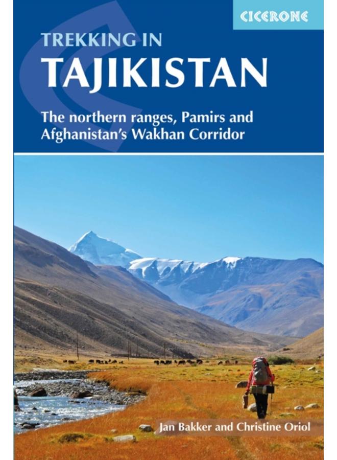 Trekking in Tajikistan : The northern ranges, Pamirs and Afghanistan's Wakhan Corridor 