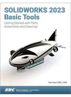SOLIDWORKS 2023 Basic Tools: Getting Started with Parts, Assemblies and Drawings 