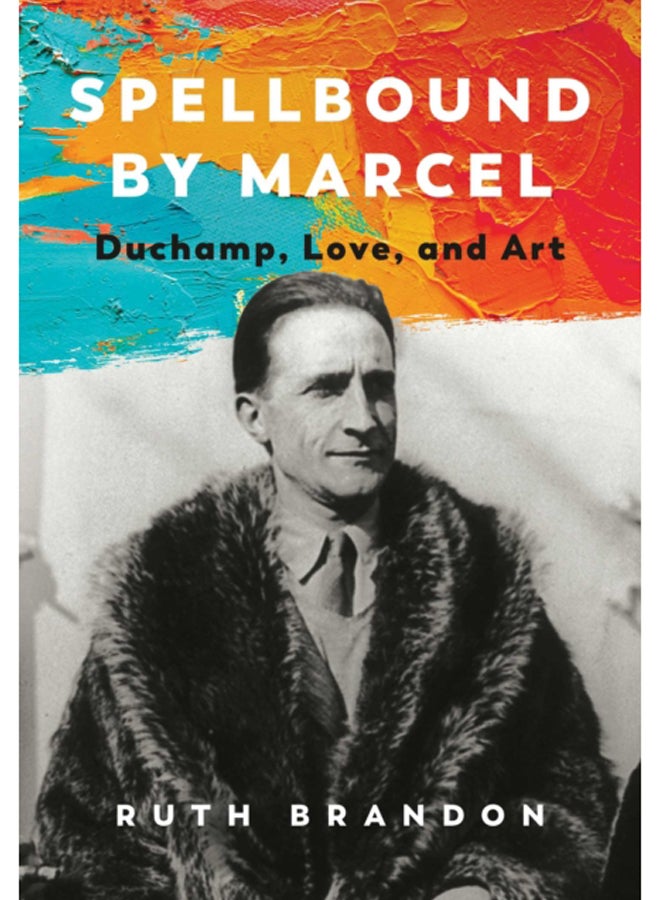 Spellbound by Marcel : Duchamp, Love, and Art