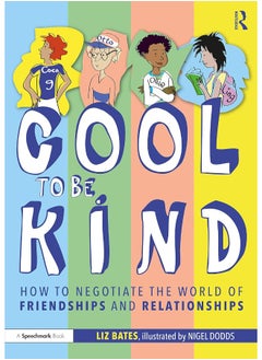 Cool to be Kind: How to Negotiate the World of Friendships and Relationships 