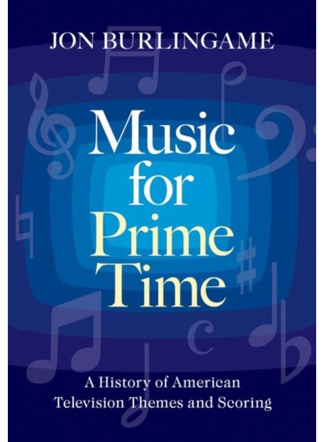 Music for Prime Time A History of American Television Themes and Scoring - Hardback