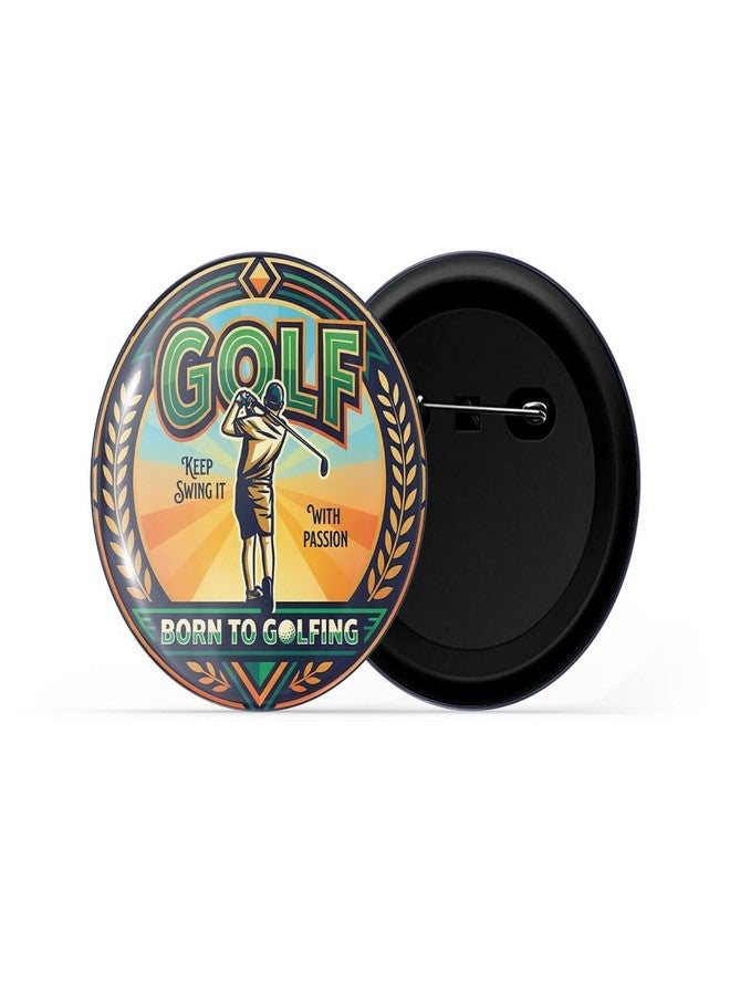 dhcrafts Pin Badges Sports Multicolour Golf Keep Swing It with Passion Born to Golfing Glossy Finish Design Pack of 1 - Image 2