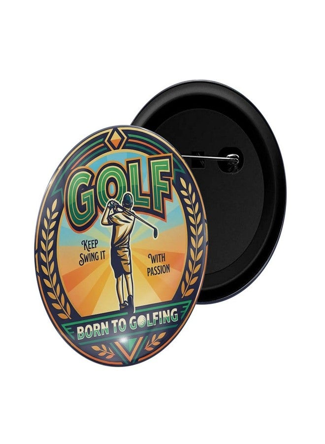 dhcrafts Pin Badges Sports Multicolour Golf Keep Swing It with Passion Born to Golfing Glossy Finish Design Pack of 1 - Image 1