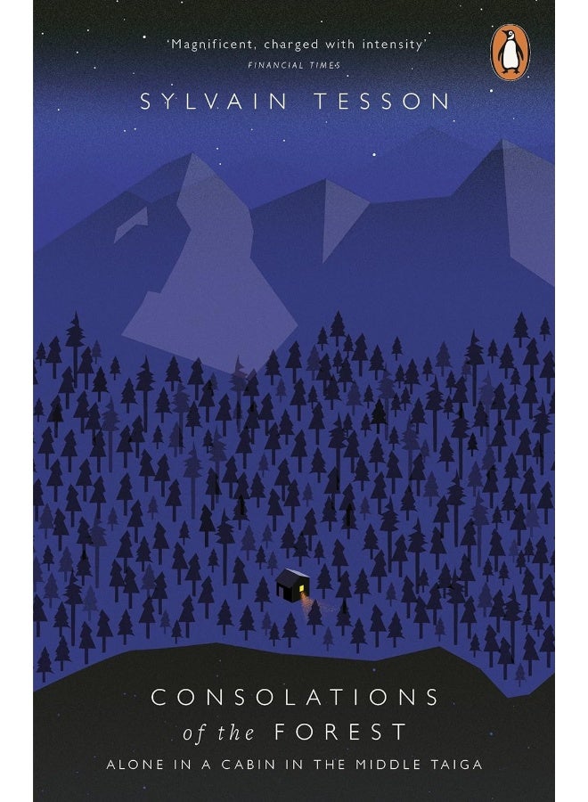 Consolations of the Forest: Alone in a Cabin in the Middle Taiga 