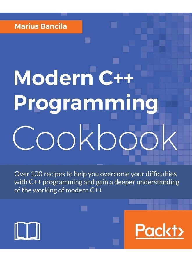 Modern C++ Programming Cookbook: Recipes to explore data structure, multithreading, and networking in C++17