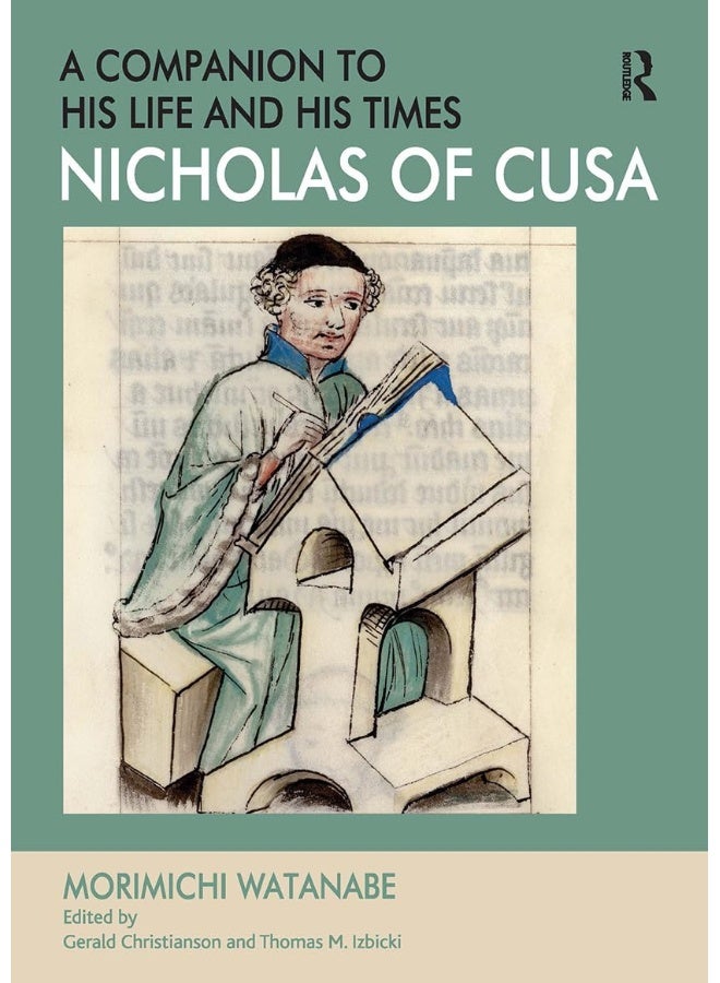 Nicholas of Cusa - A Companion to his Life and his Times 