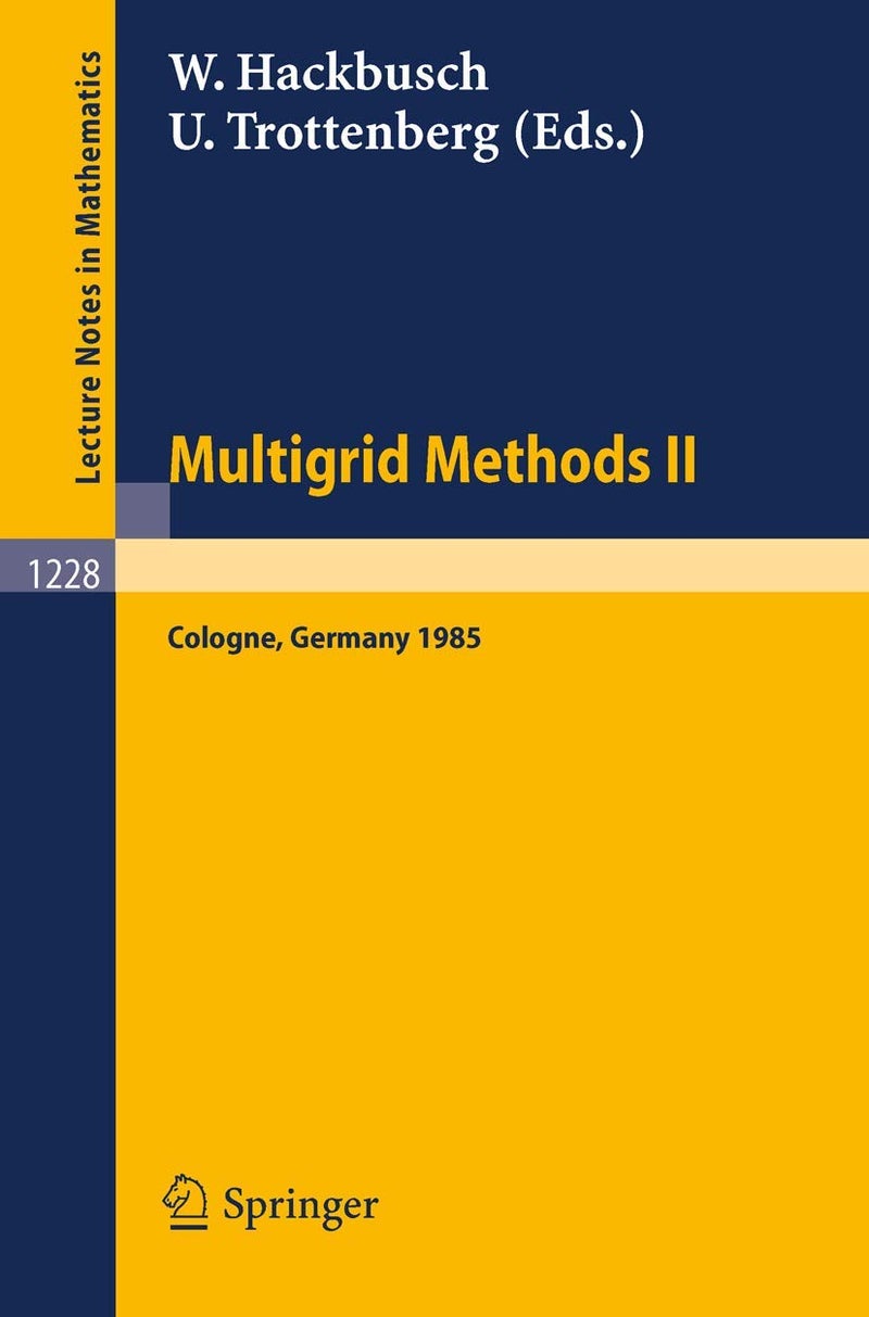 Multigrid Methods II: Proceedings of the 2nd European Conference on Multigrid Methods Held at Cologne, October 1-4, 1985