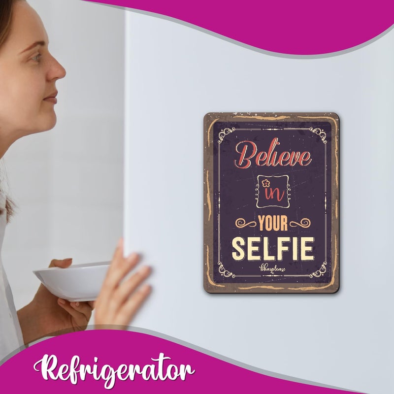 Bhai Please Believe in Your Selfie Wooden Fridge Magnet Pack of 1 pc Size4x3 inches Funny Motivational Quotes Gift Womens Day Gift Gift for Wife Mother Daughter Sister Colleagues - Image 4
