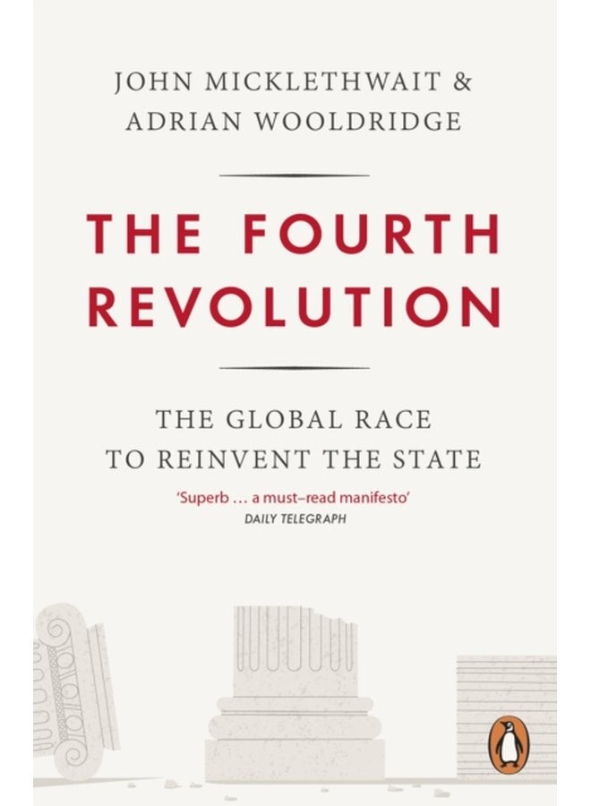 The Fourth Revolution The Global Race to Reinvent the State - Paperback