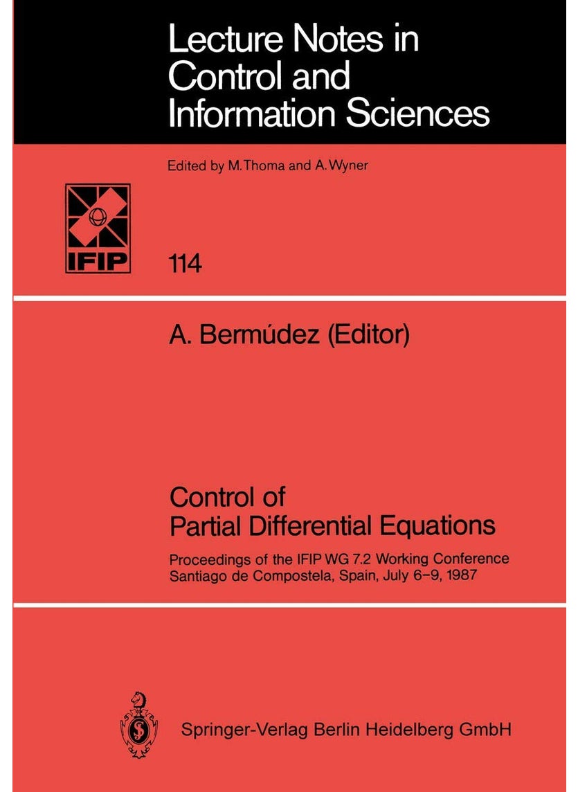 Control of Partial Differential Equations: Proceedings of the IFIP WG 7.2 Working Conference, Santiago de Compostela, Spain, July 6-9, 1987 