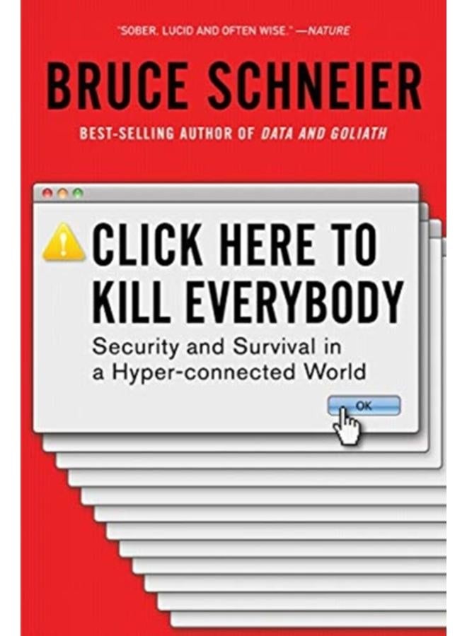 Click Here to Kill Everybody : Security and Survival in a Hyper-connected World 