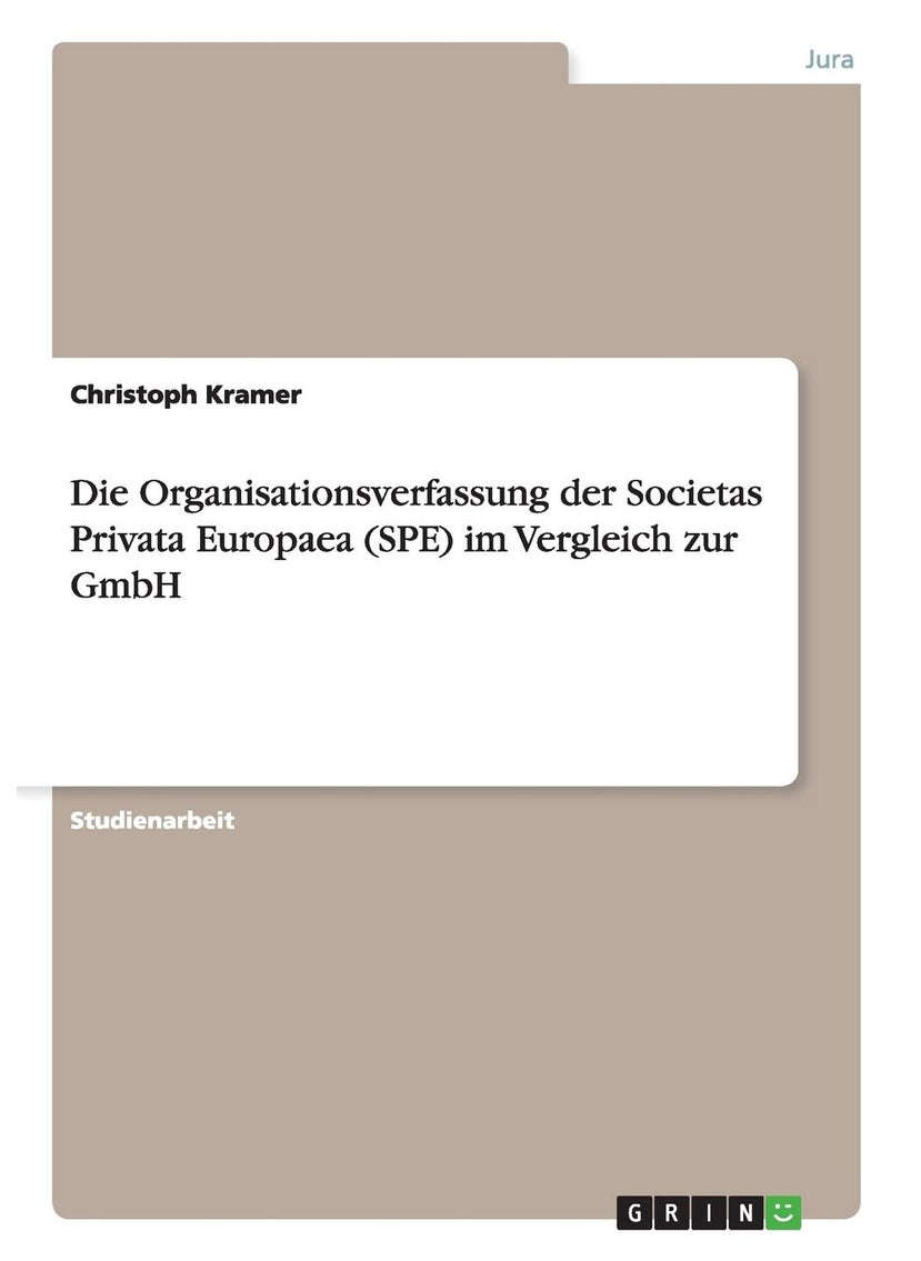 Die Organisationsverfassung der Societas Privata Europaea (SPE) im Vergleich zur GmbH 
