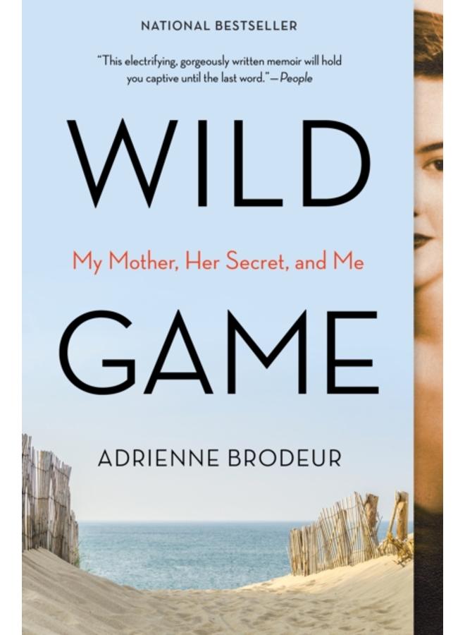 Wild Game : My Mother, Her Secret, and Me 