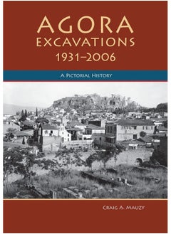 Agora Excavations, 1931-2006: A Pictorial History 