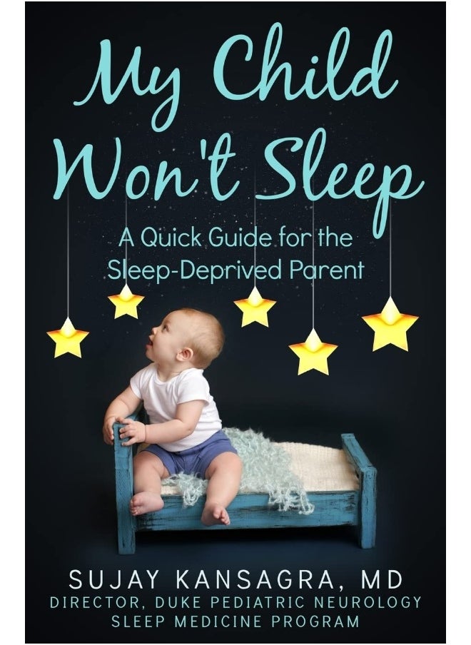 CREATESPACE My Child Won't Sleep: A Quick Guide for the Sleep-Deprived Parent 