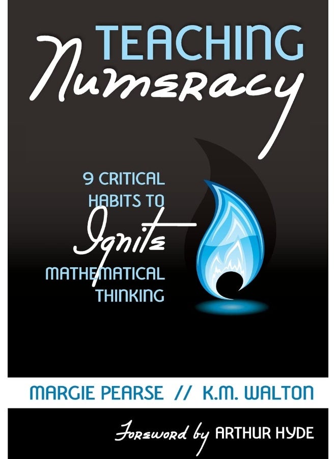 Teaching Numeracy: 9 Critical Habits to Ignite Mathematical Thinking 