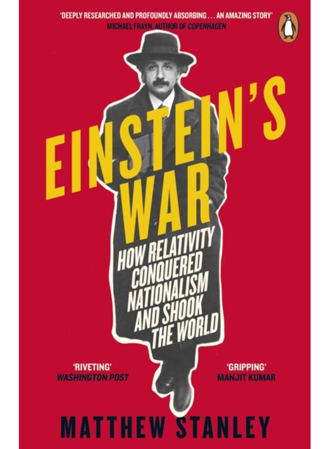 Einstein's War : How Relativity Conquered Nationalism and Shook the World 
