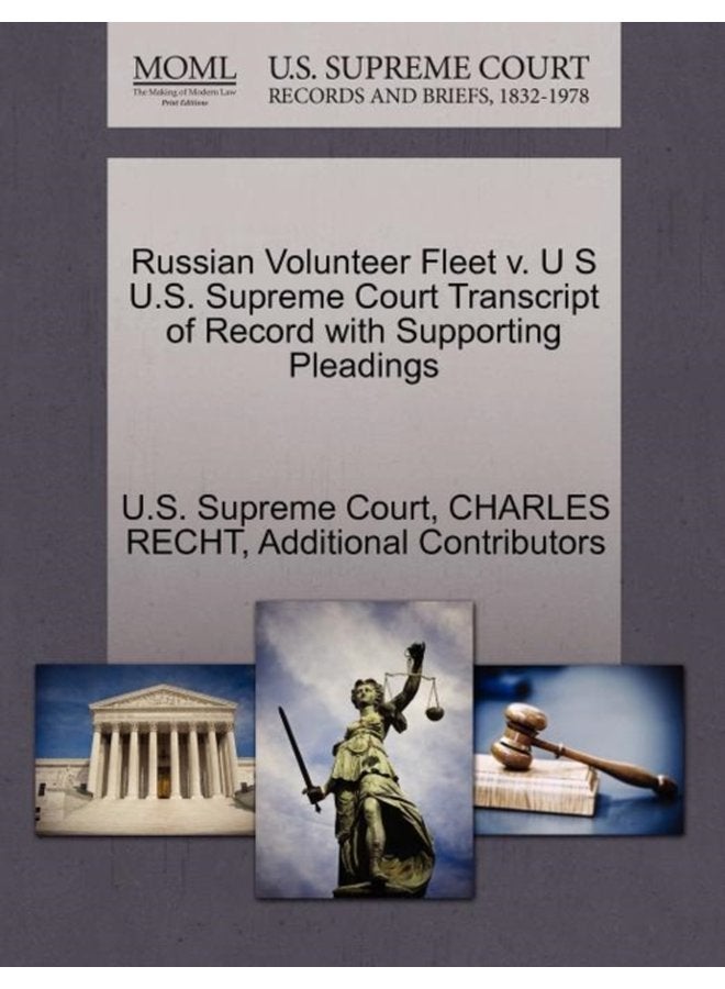 Russian Volunteer Fleet V U S U S Supreme Court Transcript of Record with Supporting Pleadings - Paperback