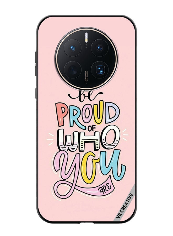 VR CREATIVE Protective Case Cover For Huawei Mate 50 Pro Be Proud Of Who You are  Design Multicolour - Image 1