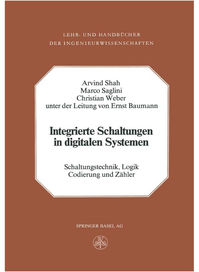 Integrierte Schaltungen in digitalen Systemen: Band 1: Schaltungstechnik, Logik, Codierung und Zähler 