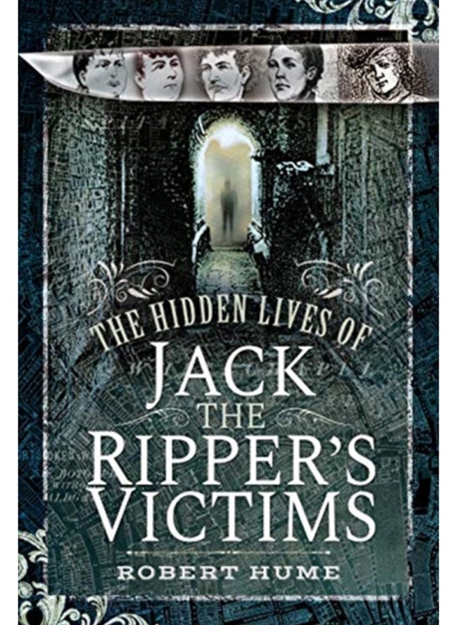 The Hidden Lives of Jack the Ripper's Victims 