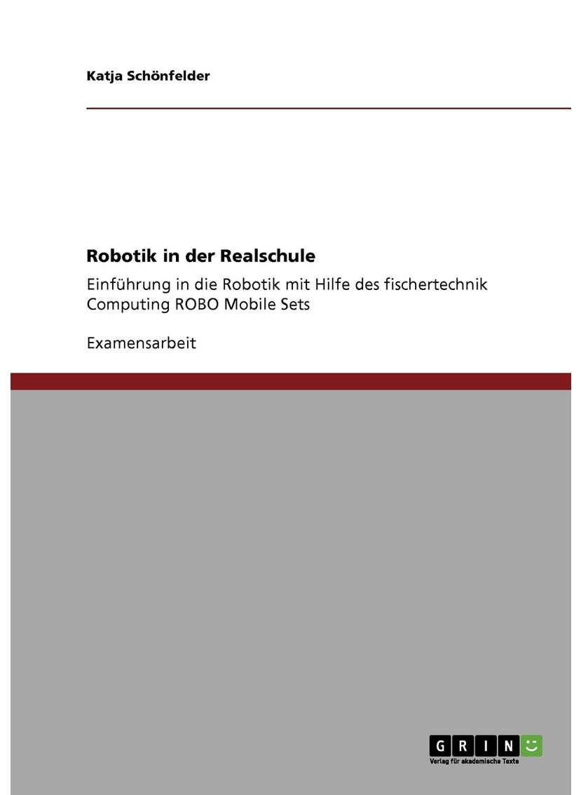 Robotik in der Realschule. Einführung in die Robotik mit Hilfe des fischertechnik Computing ROBO Mobile Sets 