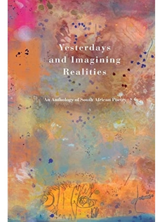 Yesterdays and Imagining Realities An Anthology of South African Poetry - Paperback