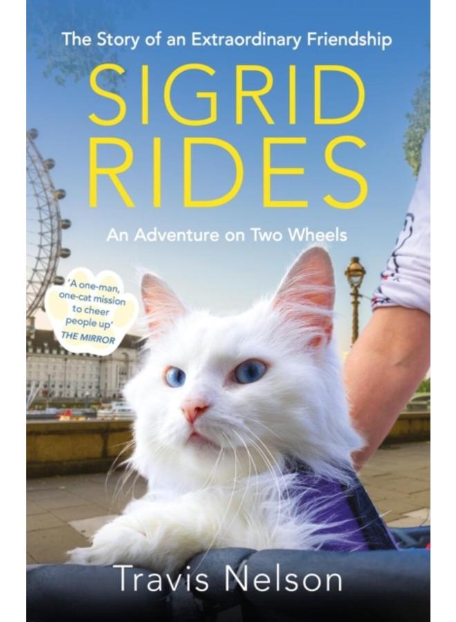 Sigrid Rides : The Story of an Extraordinary Friendship and An Adventure on Two Wheels 