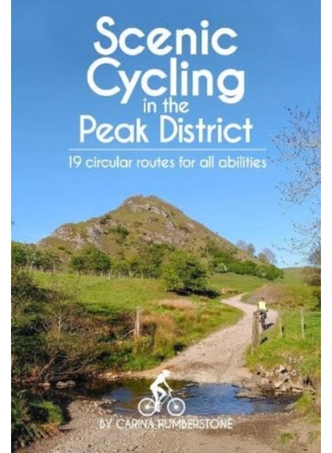 Scenic Cycling in the Peak District : 19 circular routes for all abilities