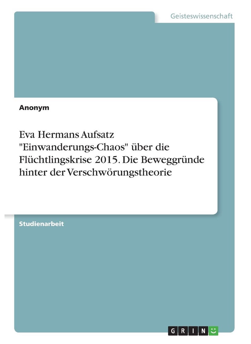 Eva Hermans Aufsatz "Einwanderungs-Chaos" über die Flüchtlingskrise 2015. Die Beweggründe hinter der Verschwörungstheorie 