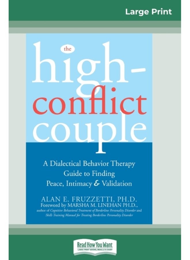The High Conflict Couple Dialectical Behavior Therapy Guide to Finding Peace Intimacy 16pt Large Print Edition - Paperback