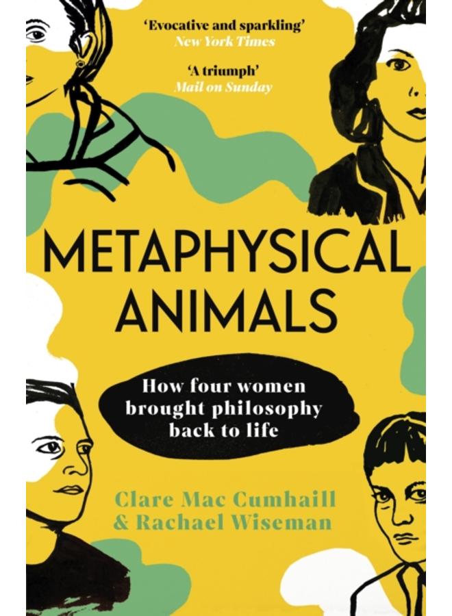 Metaphysical Animals : How Four Women Brought Philosophy Back to Life 
