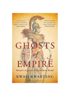 Ghosts Of Empire Britains Legacies In The Modern World By Kwarteng, Kwasi Paperback 