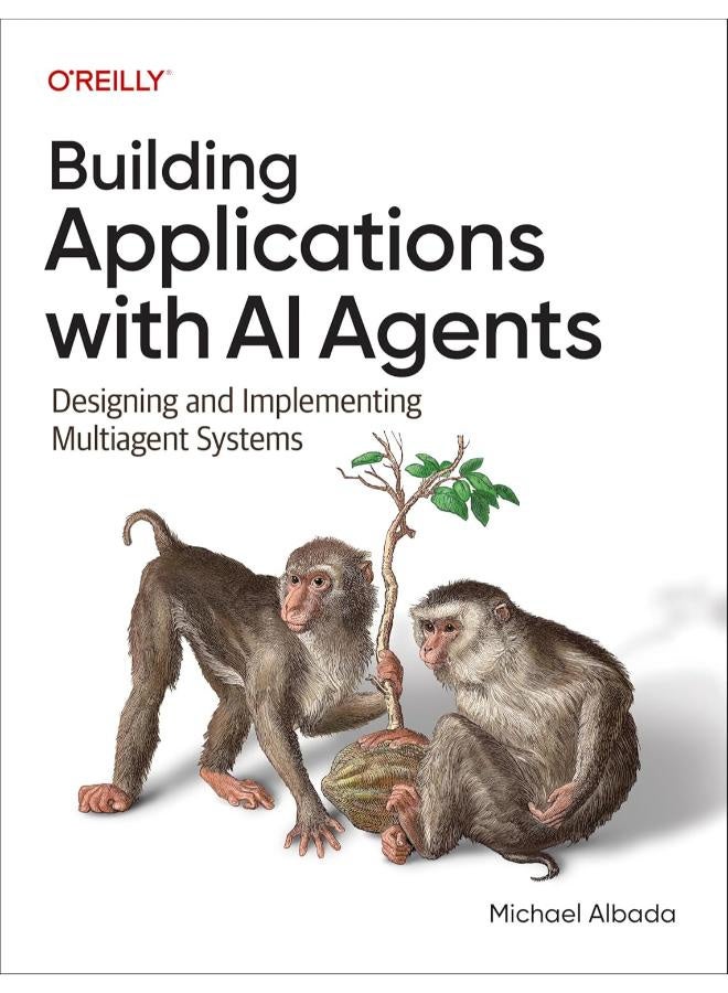 Building Applications with AI Agents: Designing and Implementing Multi-Agent Systems Paperback – 30 Sept. 2025