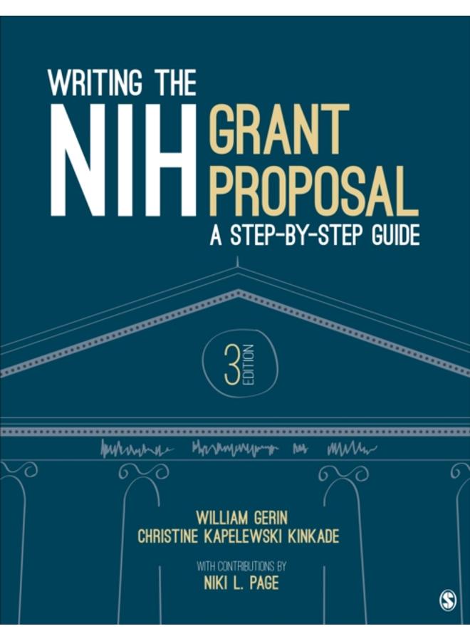 Writing the NIH Grant Proposal : A Step-by-Step Guide 