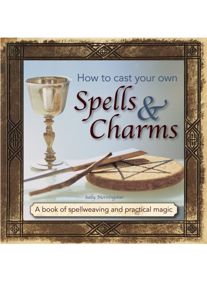 How to Cast Your Own Spells & Charms 
