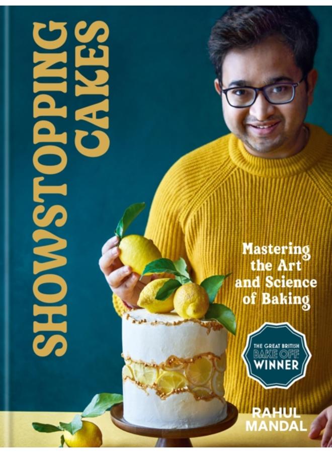 Showstopping Cakes : Mastering the Art and Science of Baking 