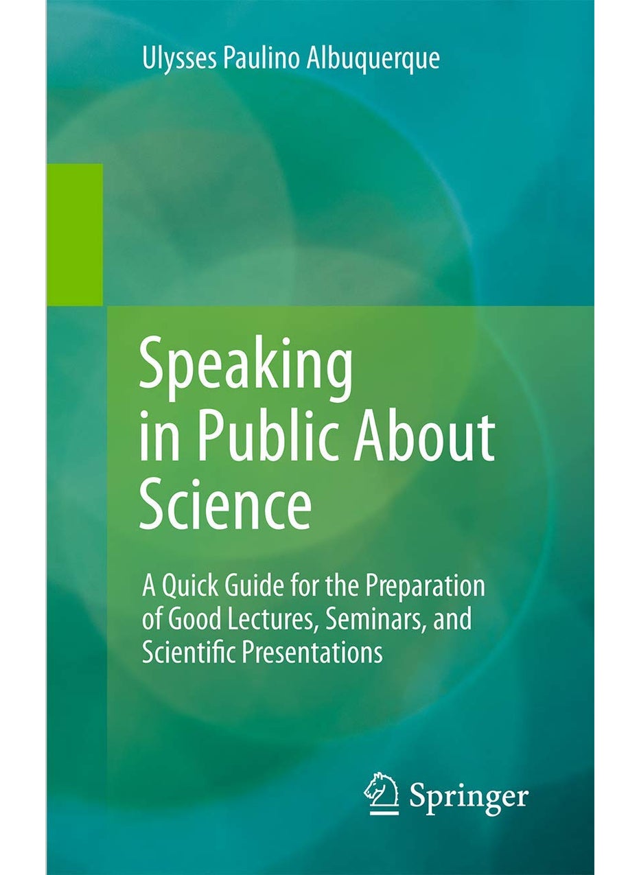 Speaking in Public About Science: A Quick Guide for the Preparation of Good Lectures, Seminars, and Scientific Presentations 