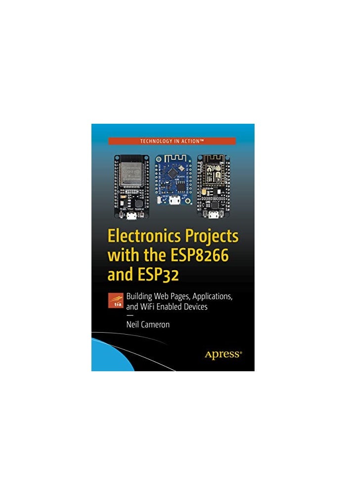 Electronics Projects with the ESP8266 and ESP32: Building Web Pages, Applications, and WiFi Enabled Devices - Image 1