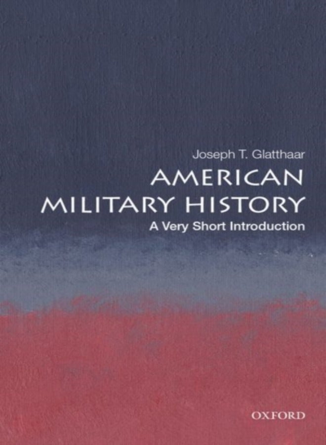 American Military History: A Very Short Introduction 