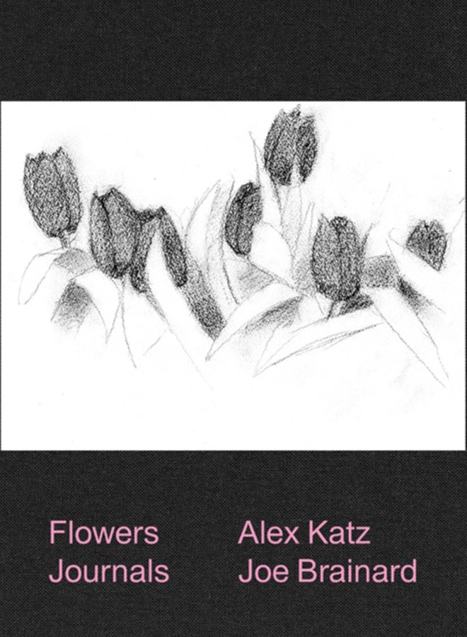 Alex Katz & Joe Brainard: Flowers Journals 