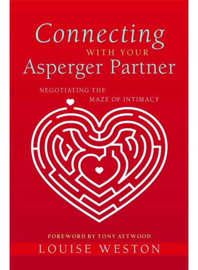 Connecting With Your Asperger Partner Negotiating the Maze of Intimacy - Paperback