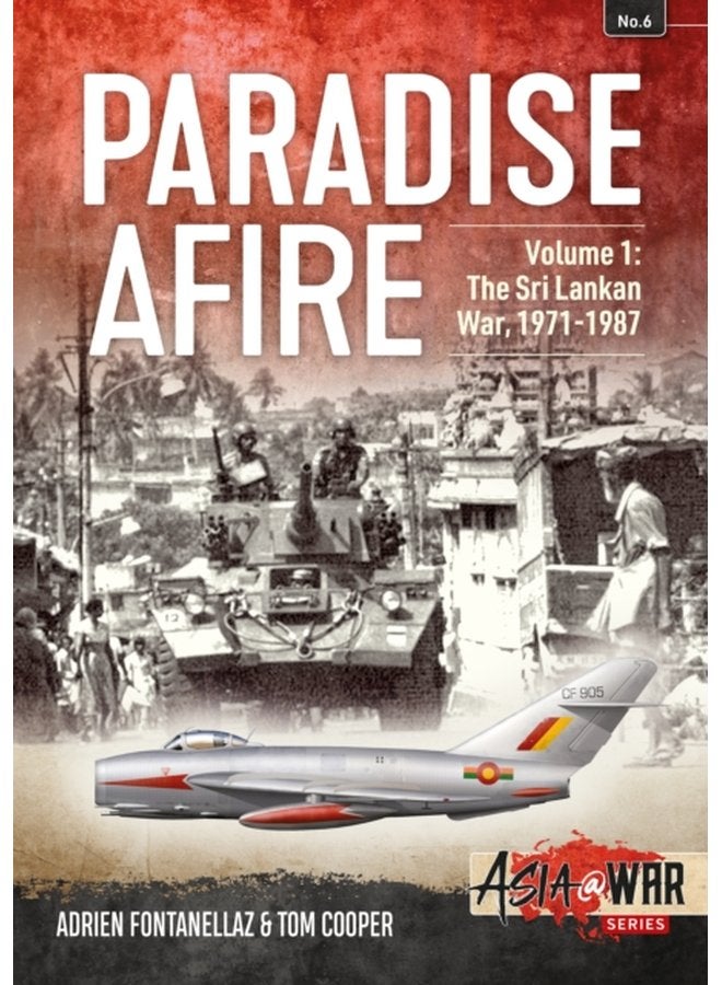 Paradise Afire Volume 1 The Sri Lankan War 1971 1987 - Paperback