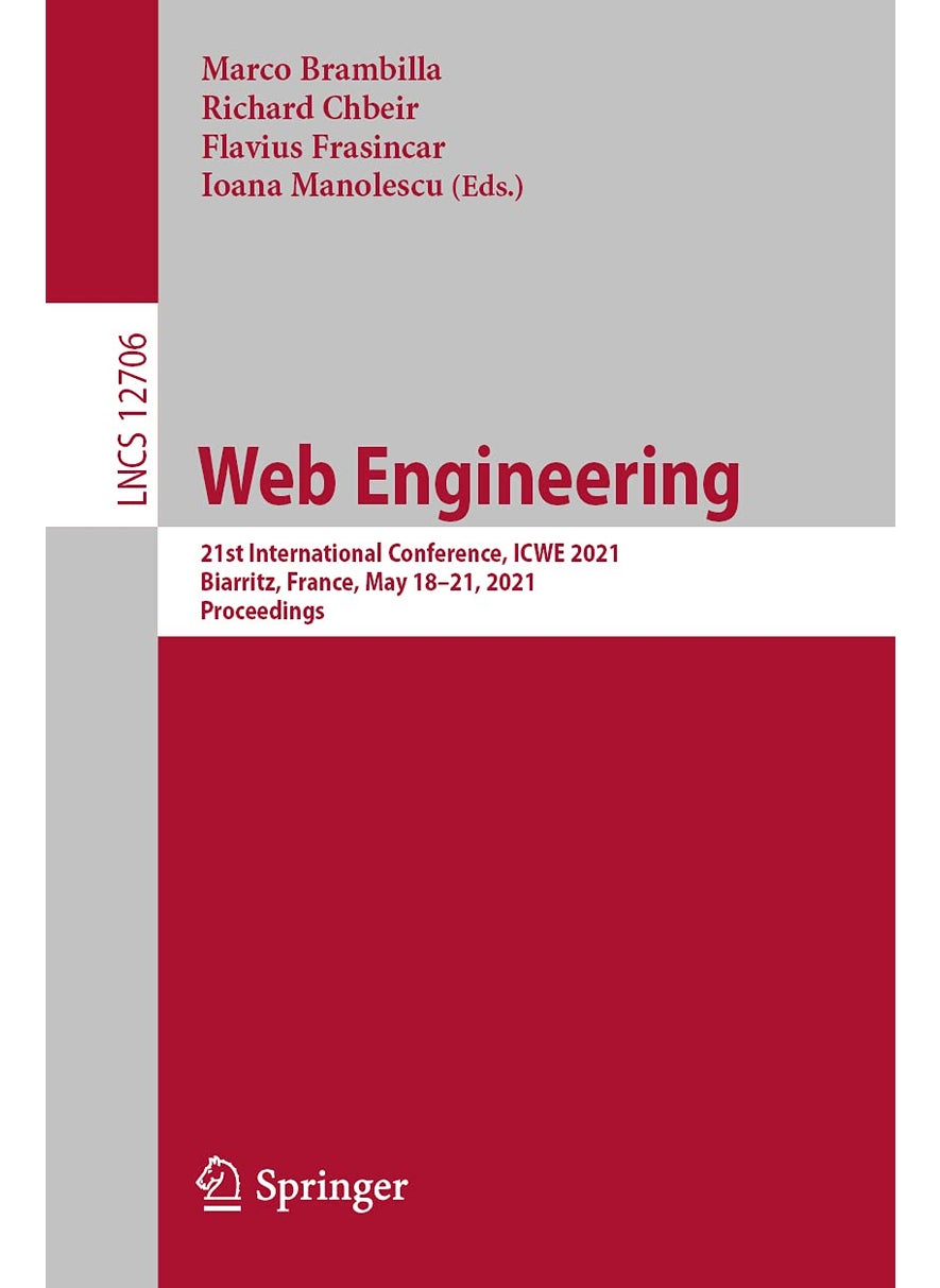 Web Engineering: 21st International Conference, ICWE 2021, Biarritz, France, May 18-21, 2021, Proceedings 