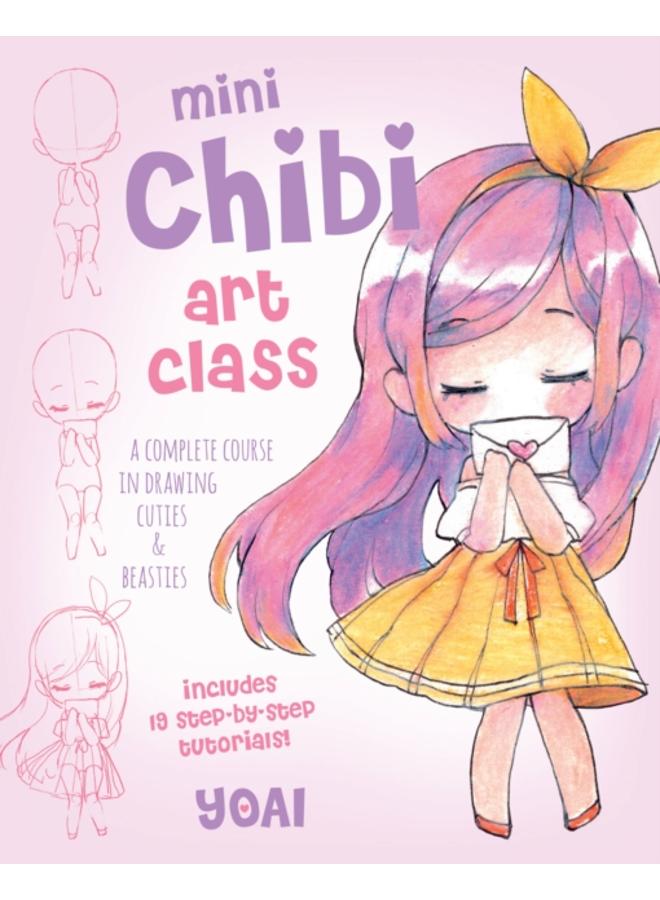 Mini Chibi Art Class : A Complete Course in Drawing Cuties and Beasties - Includes 19 Step-by-Step Tutorials! Volume 2 