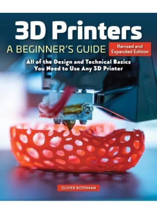 3D Printers: A Beginner's Guide, 2nd Revised and Expanded Edition: All of the Design and Technical Basics You Need to Use Any 3D Printer - pzsku/ZD72D12D6D213CB8F3DCFZ/45/_/1742893842/b2ac2c70-b1dc-4a40-913b-b2c3c1f3e54f
