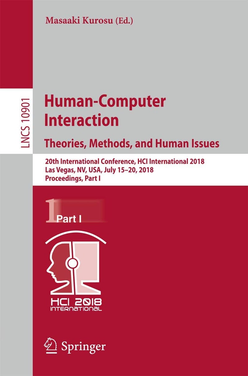 Human-Computer Interaction. Theories, Methods, and Human Issues: 20th International Conference, HCI International 2018, Las Vegas, NV, USA, July 15-20, 2018, Proceedings, Part I