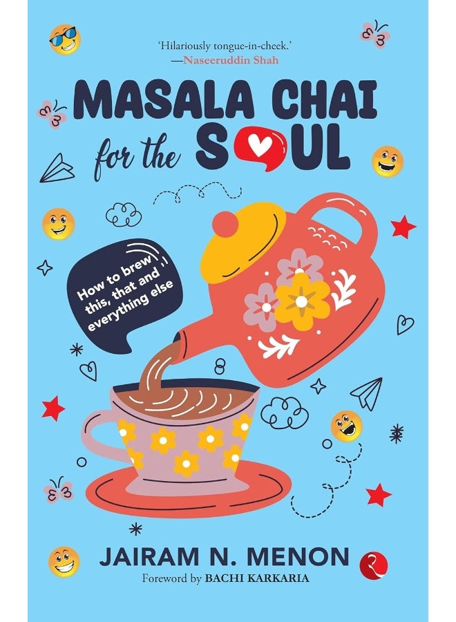 Masala Chai for the Soul: How to Brew This That and Everything Else - Image 1