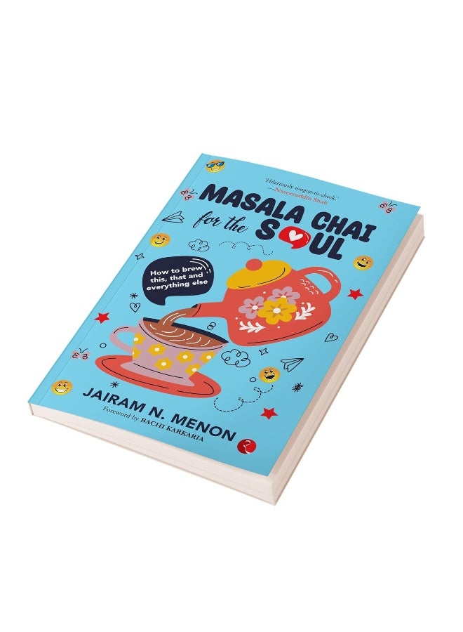 Masala Chai for the Soul: How to Brew This That and Everything Else - Image 3