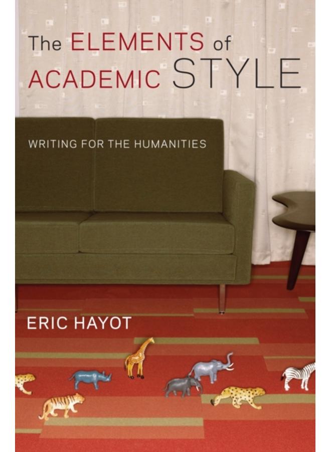 The Elements of Academic Style : Writing for the Humanities 